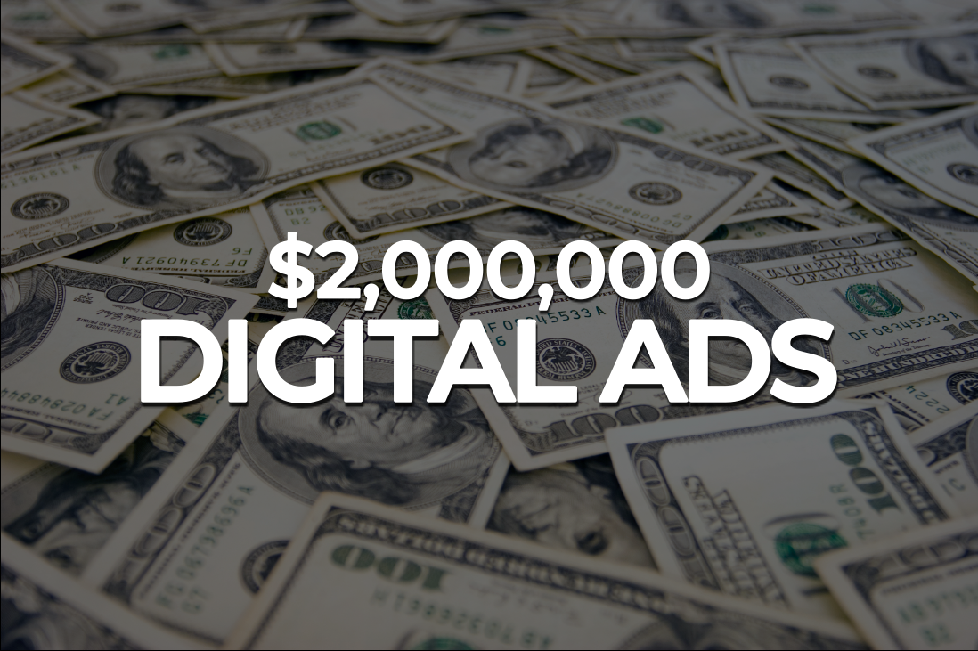 WE SPENT $2 MILLION IN DIGITAL ADS 2021